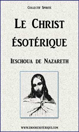 COLLECTIF - Le Christ Esoterique - Ieschoua