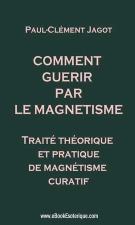 JAGOT - Comment Guerir par le Magnetisme