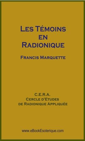 MARQUETTE-Les Temoins en Radionique