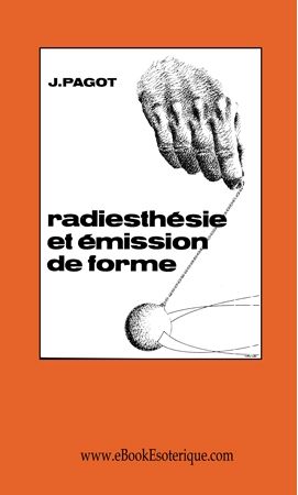 PAGOT - Radiesthesie et Emission de Forme